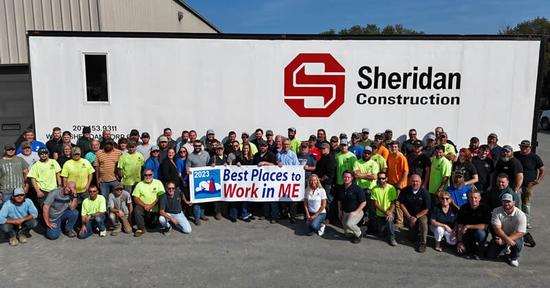Sheridan Construction, voted one of the Best Places to Work in Maine.